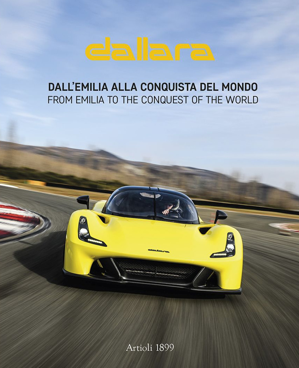 Dallara. Dall'Emilia alla conquista del mondo. Ediz. italiana e inglese