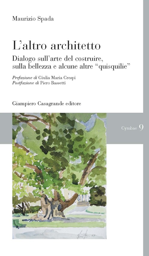 L'altro architetto. Dialogo sull'arte del costruire, della bellezza e alcune altre «quisquilie»