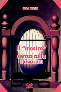 Il mostro senza culla. Il caso Chiatti