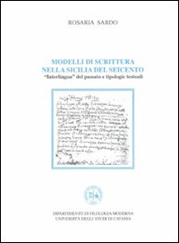 Modelli di scrittura nella Sicilia del Seicento. Interlingua del passato e tipologie testuali