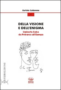 Della visione e dell'enigma. Umberto Saba da Petrarca all'Europa