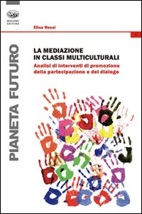 La mediazione in classi multiculturali. Analisi di interventi di promozione della partecipazione e del dialogo