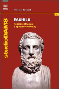 Eschilo. Pensiero (Dianoia) e spettacolo (Opsis)