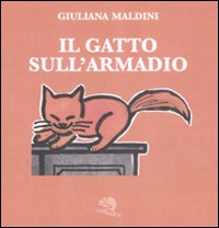 Il gatto sull'armadio. Ediz. illustrata