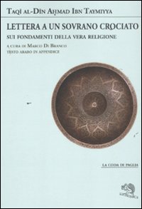 Lettera a un sovrano crociato sui fondamenti della vera religione. Testo arabo in appendice