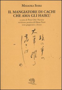 Il mangiatore di cachi che ama gli haiku. Testo giapponese a fronte