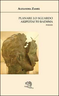 Planare lo sguardo. Ediz. italiana e greca