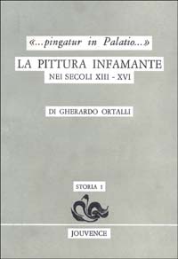 Pingatur in palatio. La pittura infamante nei secoli XIII-XVI