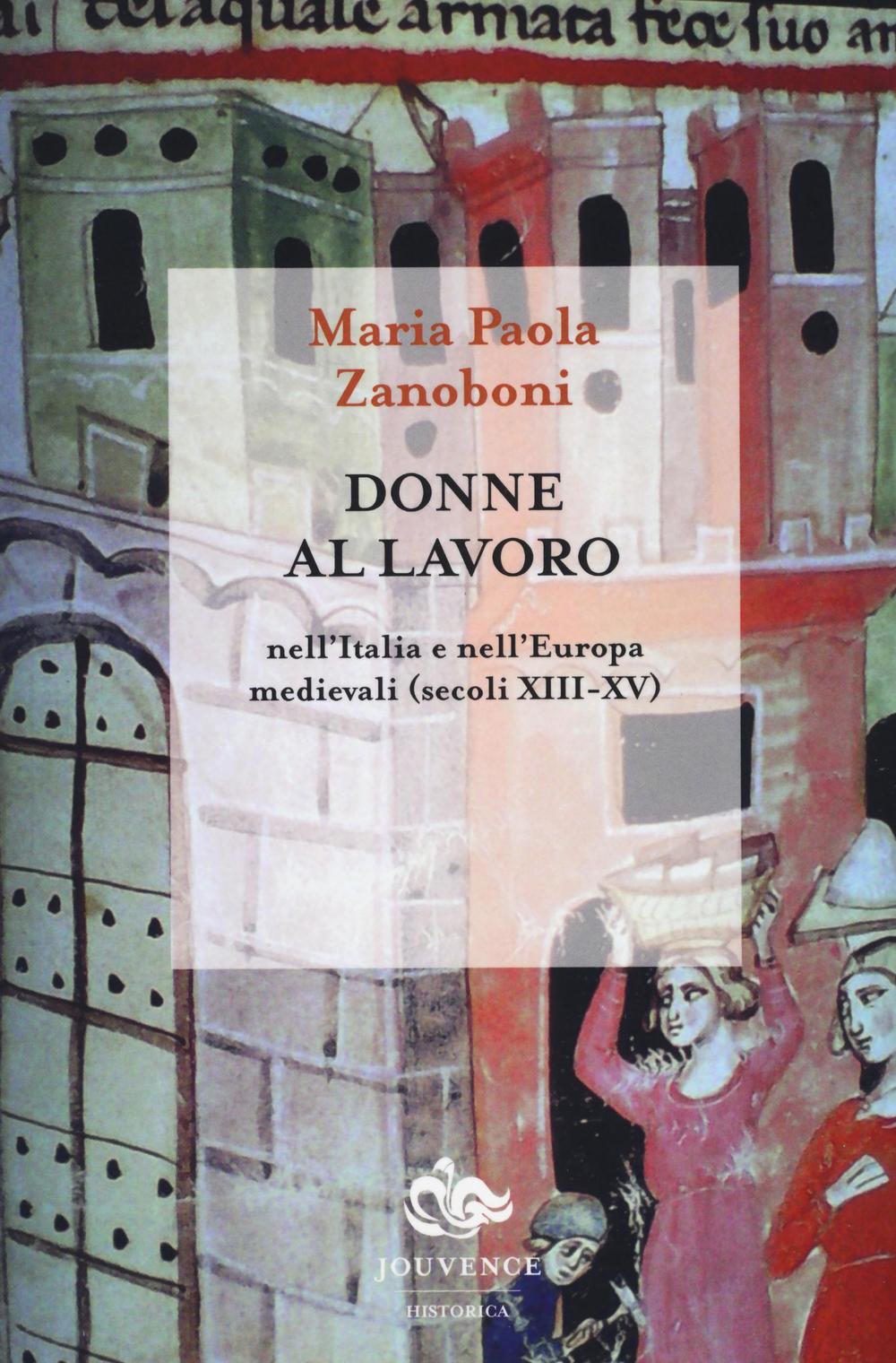 Donne al lavoro nell'Italia e nell'Europa medievali (secoli XIII-XV)