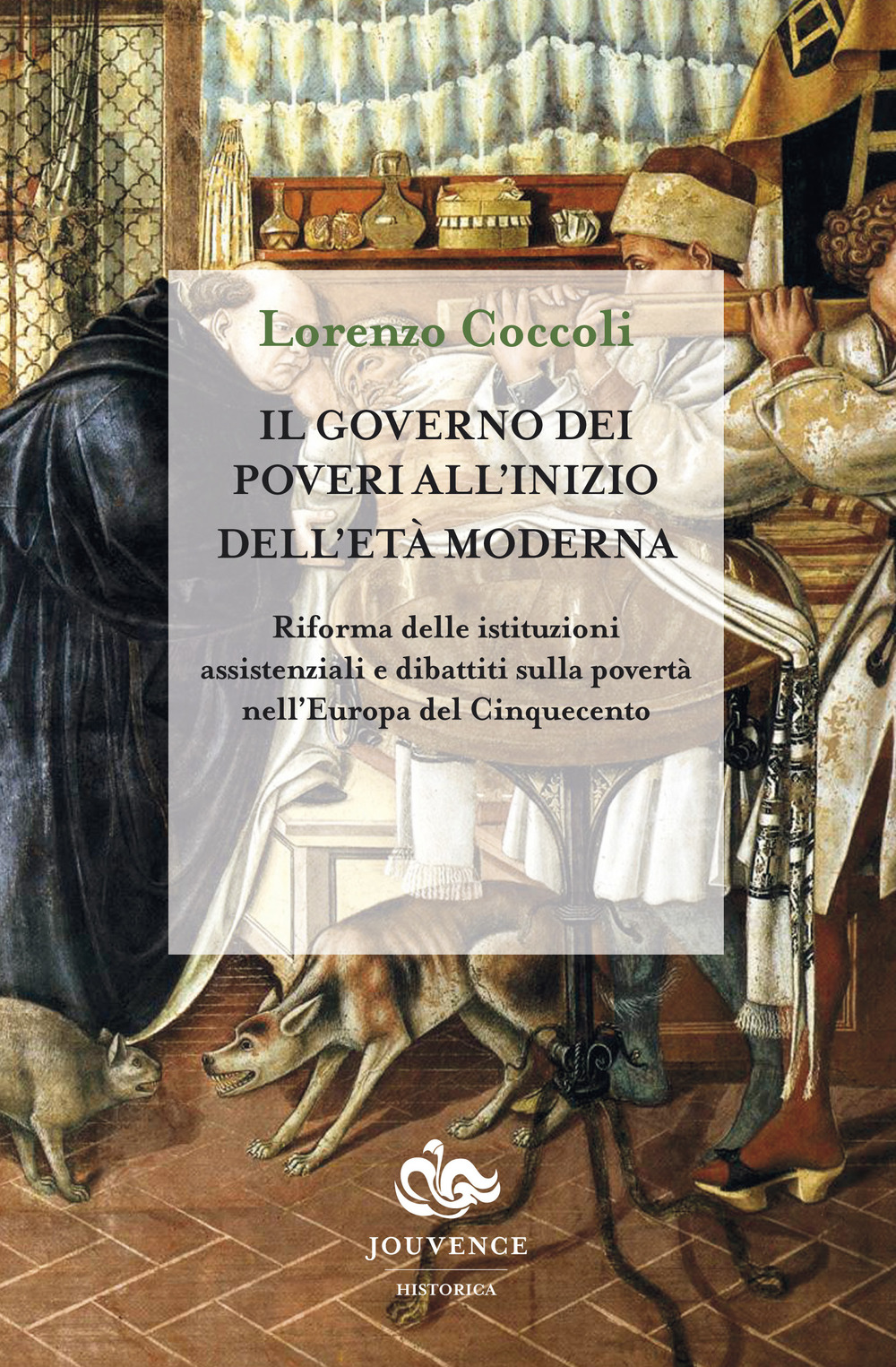 Il governo dei poveri all'inizio dell'età moderna. Riforma delle istituzioni assistenziali e dibattiti sulla povertà nell'Europa del Cinquecento