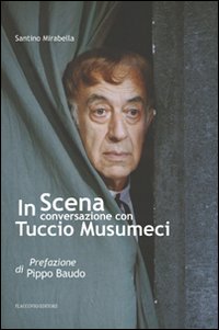 In scena. Conversazione con Tuccio Musumeci