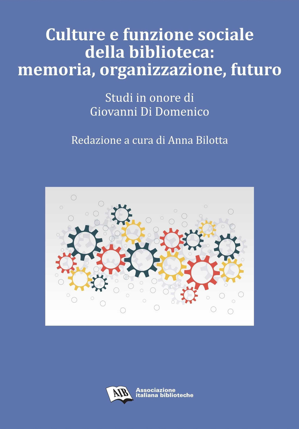 Culture e funzione sociale della biblioteca: memoria, organizzazione, futuro. Studi in onore di Giovanni Di Domenico