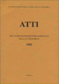 La maiolica ligure del Cinquecento. Nascita e irradiazione in Europa e nelle Americhe. Atti del 25º Convegno internazionale della ceramica (Albisola, 1992)