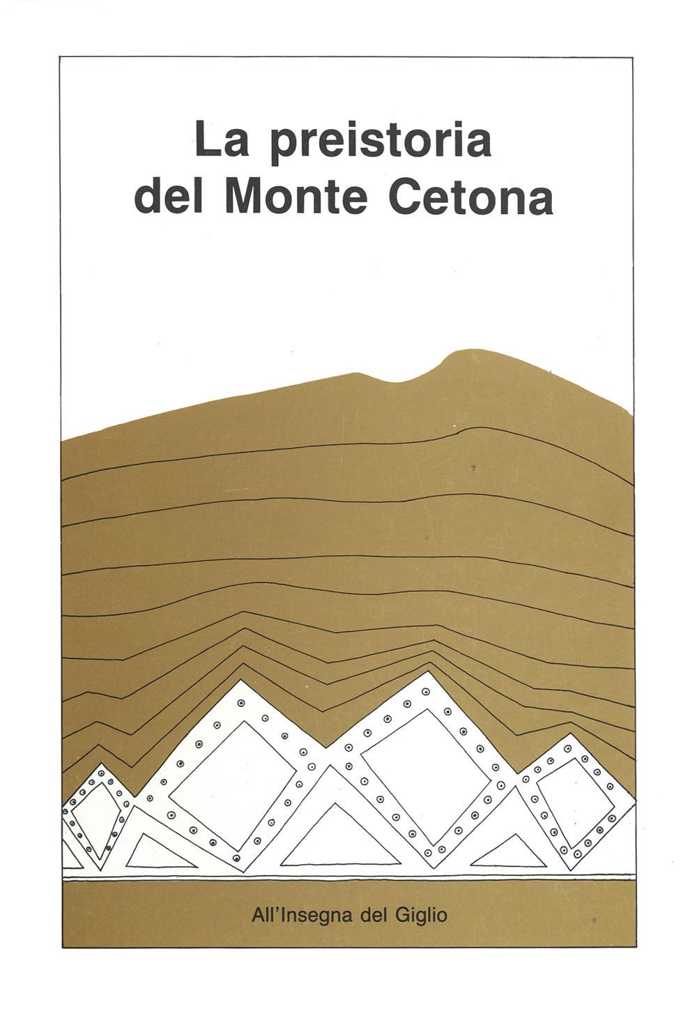 La preistoria del monte Cetona. Materiali e documenti per una guida del Museo civico per la preistoria del monte Cetona