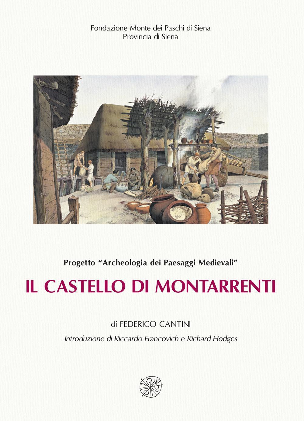 Il castello di Montarrenti. Lo scavo archeologico (1982-1987). Per la storia della formazione del villaggio medievale in Toscana (sec. VII-XV)