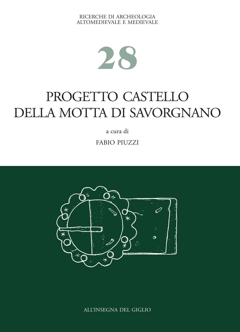 Progetto castello della Motta di Savorgnano. Ricerche di archeologia medievale nel nord-est italiano. Vol. 1: Indagini 1997-'99, 2001-'02