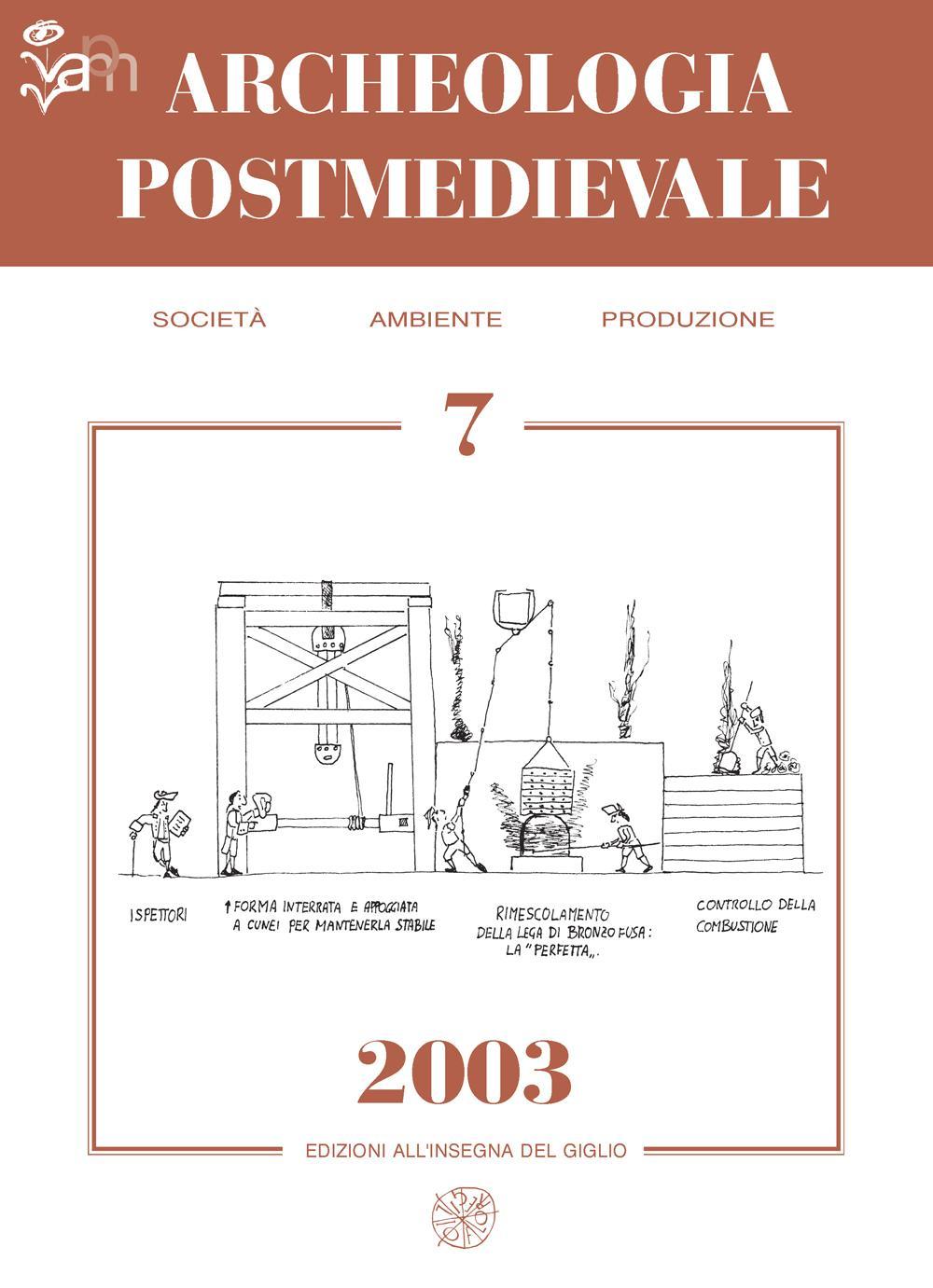 Archeologia postmedievale. Società, ambiente, produzione (2003). Vol. 7