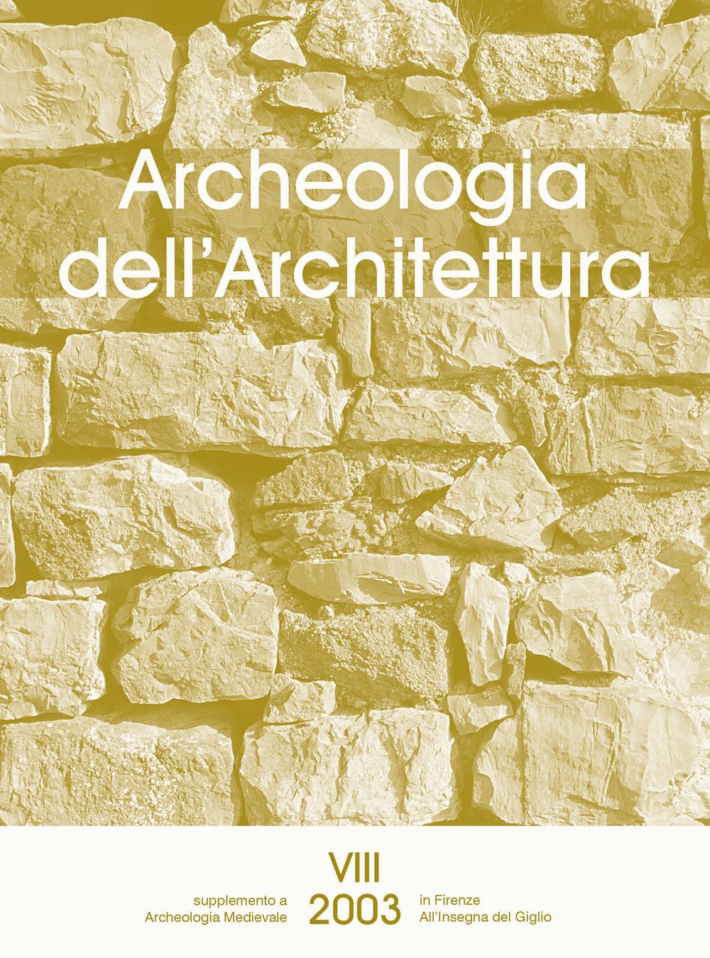 Archeologia dell'architettura (2003). Vol. 8