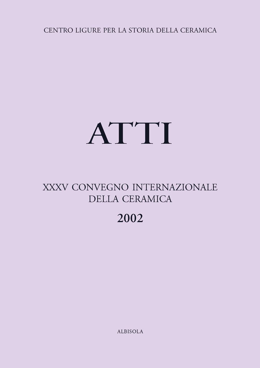 Ceramica in blu. Diffusione e utilizzazione del blu nella ceramica. Atti del 35º Convegno internazionale della ceramica (Savona, 2002)