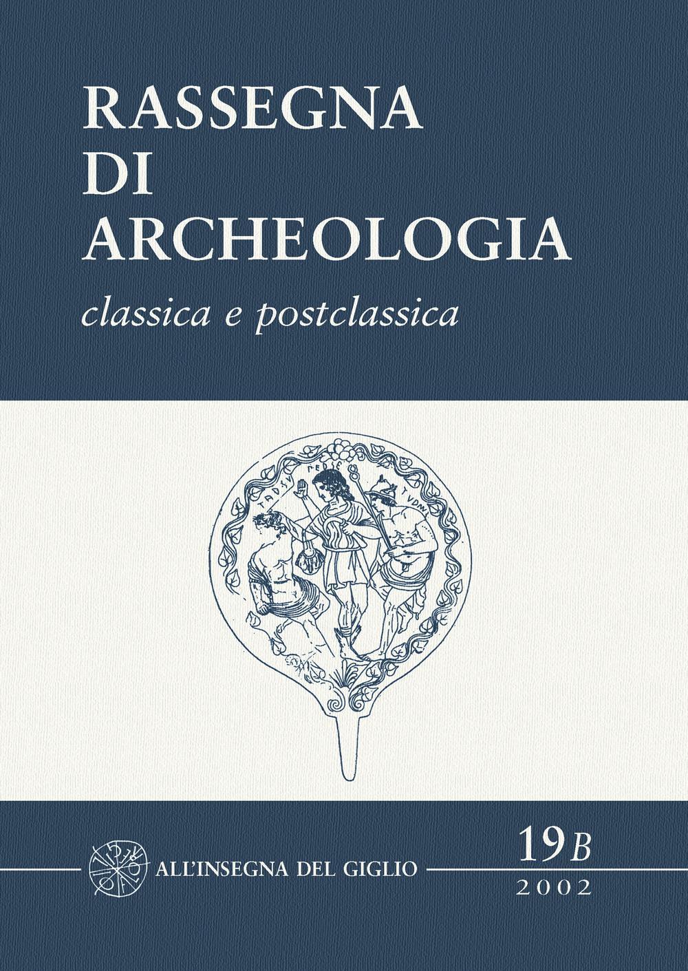 Rassegna di archeologia (2002). Vol. 19/2: Classica e postclassica