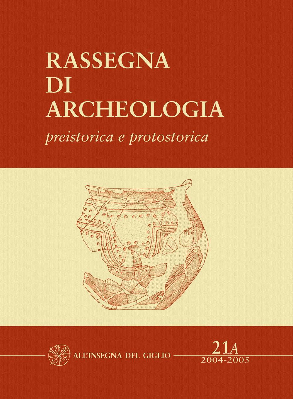 Rassegna di archeologia (2004-2005). Vol. 21/1: Preistorica e protostorica. La necropoli protovillanoviana di Villa del Barone (Piombino, LI)