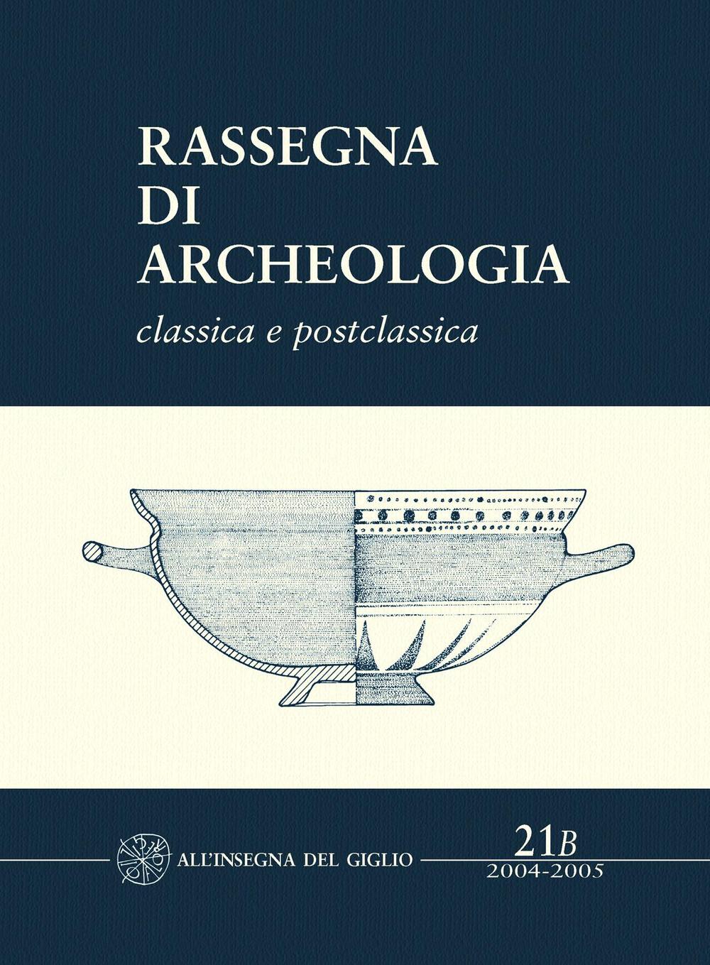 Rassegna di archeologia (2004-2005). Vol. 21/2: Classica e postclassica