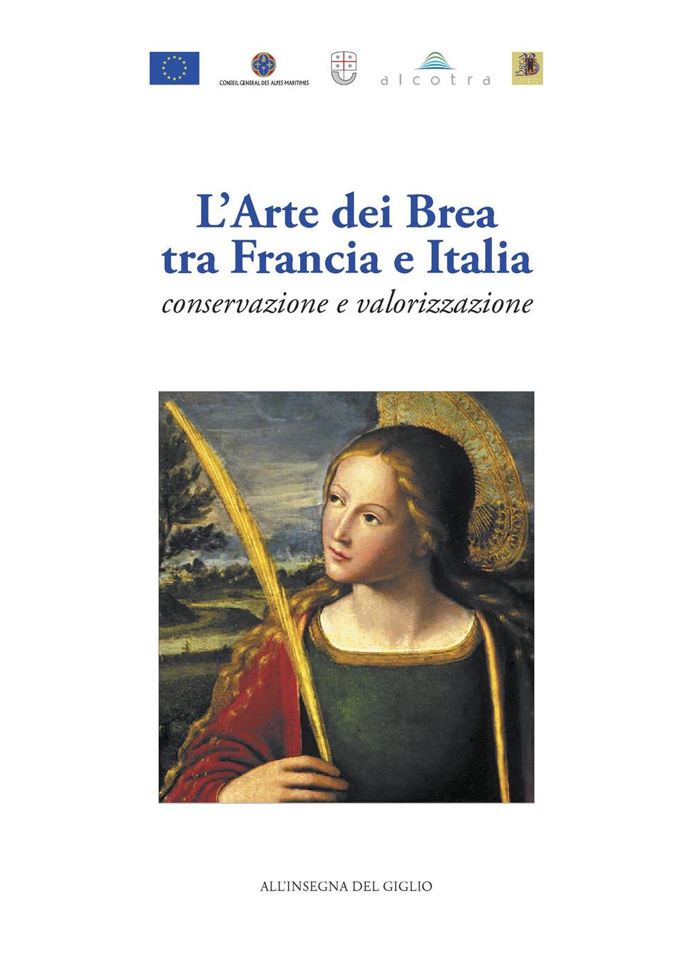 L'arte dei Brea tra Francia e Italia. Conservazione e valorizzazione-L'art des Brea entre France et Italie. Conservation et valorisation. Ediz. bilingue