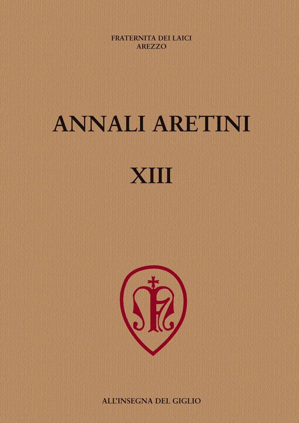 Annali aretini. Vol. 13: Simboli e rituali nelle città toscane tra Medioevo e prima età moderna-Disegni dell'Ottocento. Le collezioni pubbliche in Italia (Arezzo, 2004-2005)