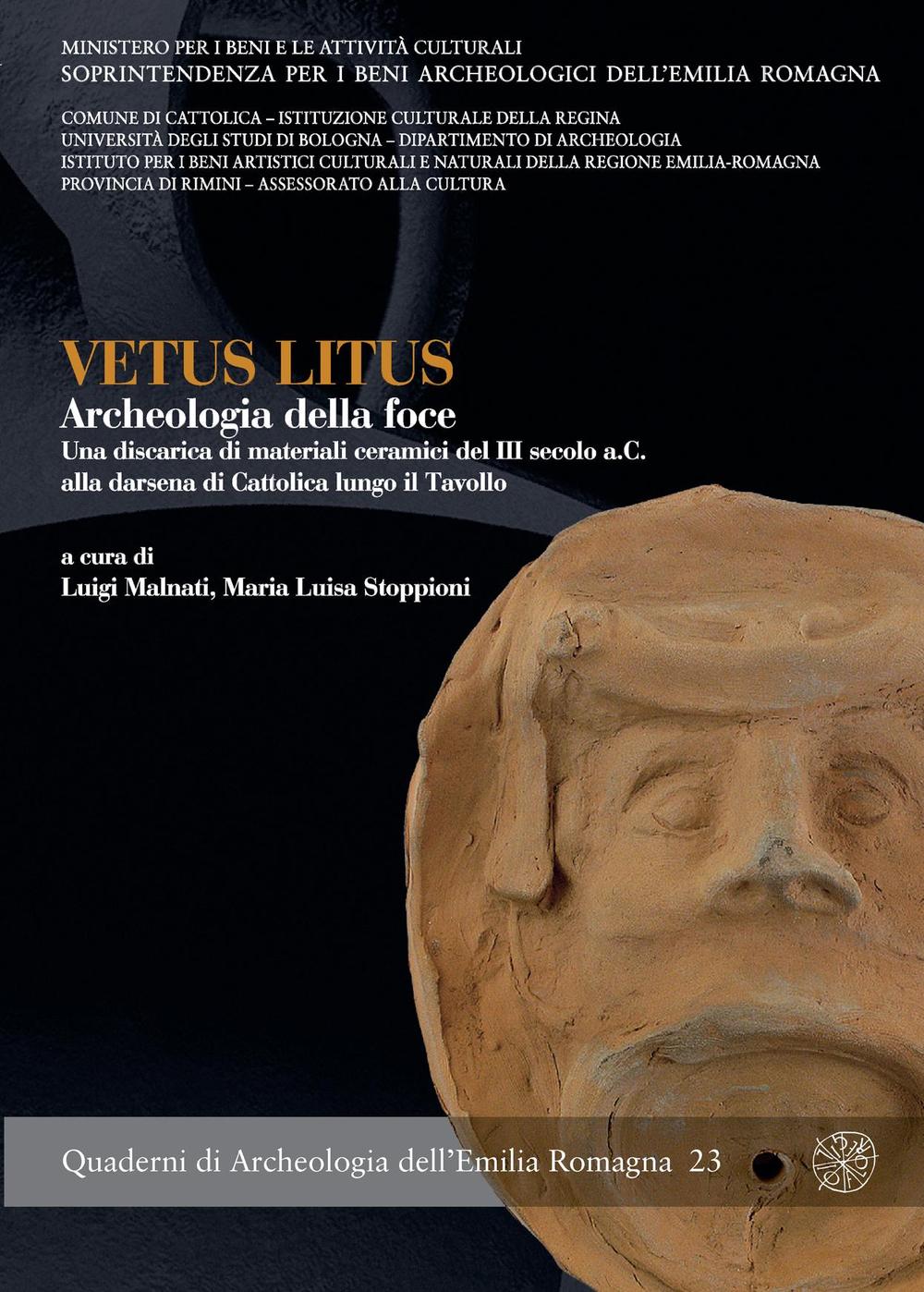 Vetus litus. Archeologia della foce. Una discarica di materiali ceramici del III secolo a.C. alla darsena di Cattolica lungo il Tavollo