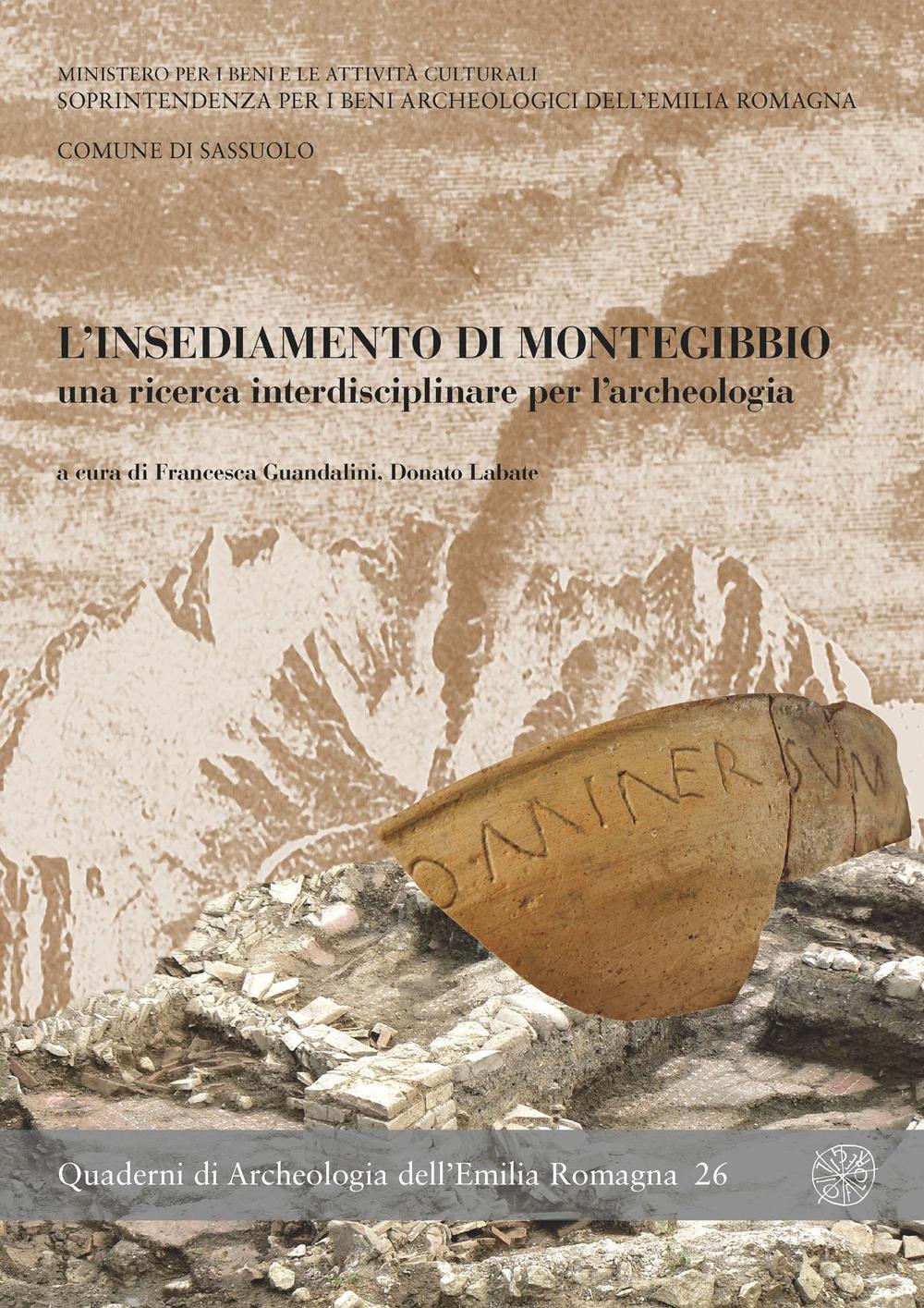 L'insediamento di Montegibbio, una ricerca interdisciplinare per l'archeologia. Atti del Convegno (Sassuolo, 7 febbraio 2009)