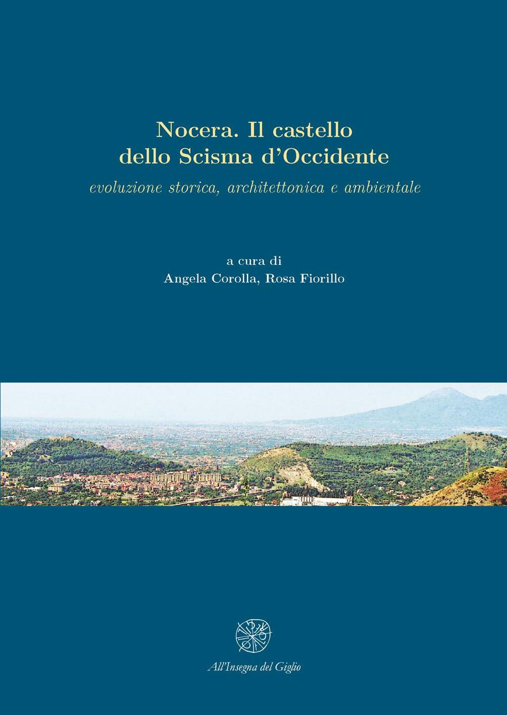 Nocera. Il castello dello Scisma d'Occidente. Evoluzione storica, architettonica, ambientale