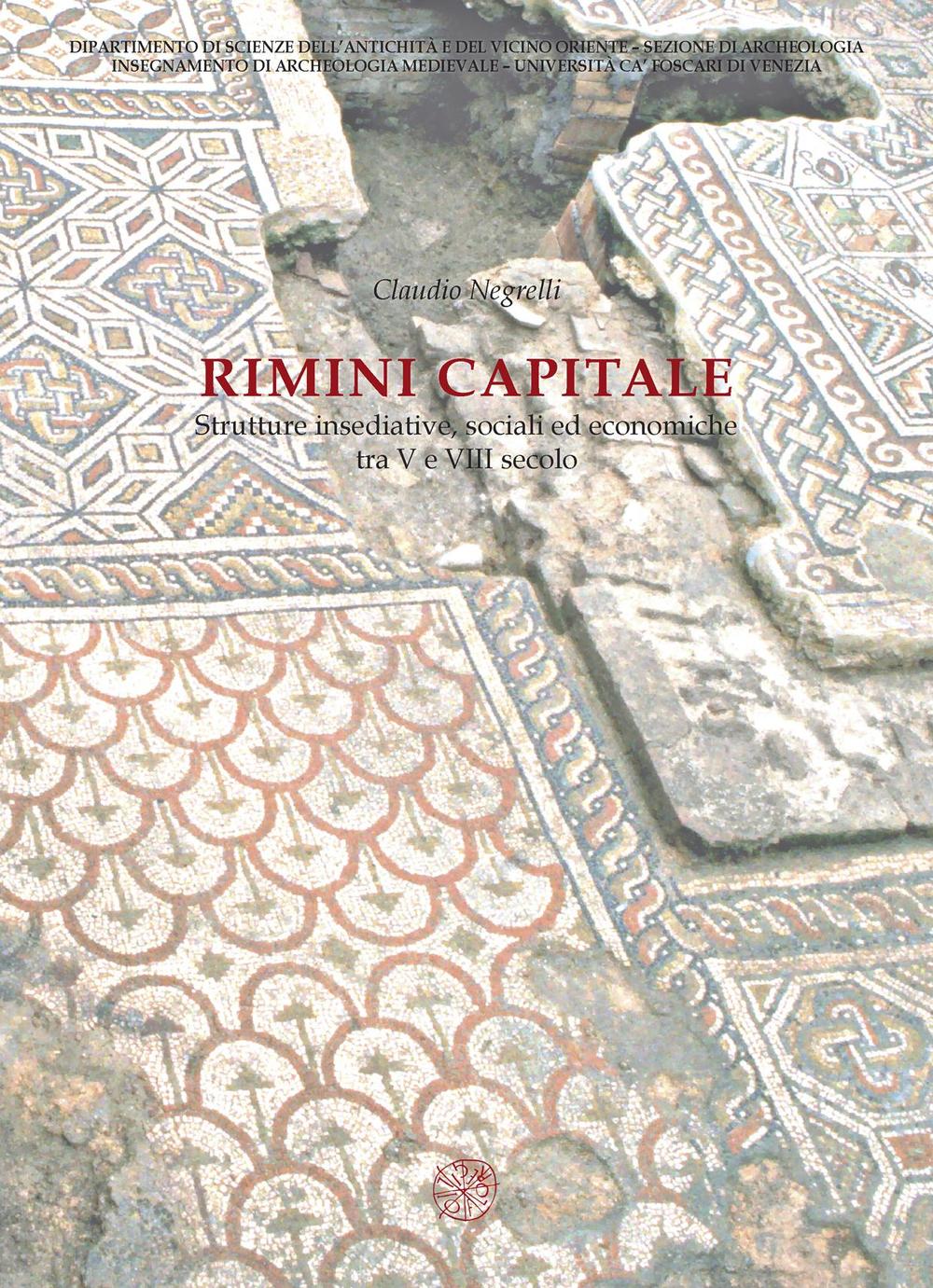 Rimini capitale. Strutture insediative, sociali ed economiche tra V e VII secolo