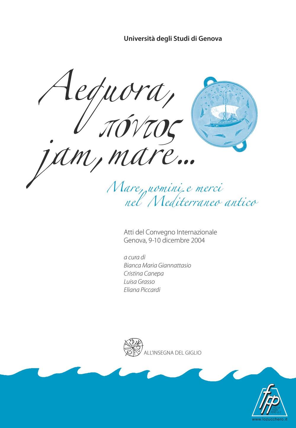 Aequora, pontos jan, mare. Mare, uomini, merci nel Mediterraneo antico. Atti del Convegno internazionale (Genova, 9-10 dicembre 2004)