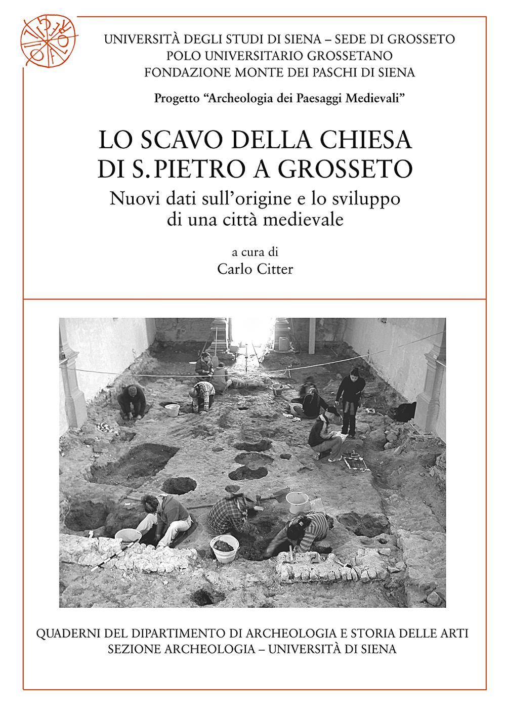 Lo scavo della chiesa di S. Pietro a Grosseto. Nuovi dati sull'origine e lo sviluppo di una città medievale