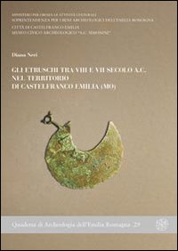 Gli etruschi tra VIII e VII sec. a.C. nel territorio di Castelfranco Emilia (Mo)