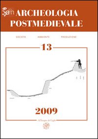 Archeologia postmedievale. Società, ambiente, produzione (2009). Vol. 13: Conflict archaeology. Archeologia delle frontiere e delle fortificazioni d'età moderna