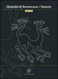 Quaderni di archeologia d'Abruzzo. Notiziario della Soprintendenza per i Beni Archeologici dell'Abruzzo (2010). Vol. 2: Valerio Cianfarani e le culture medioadriatiche