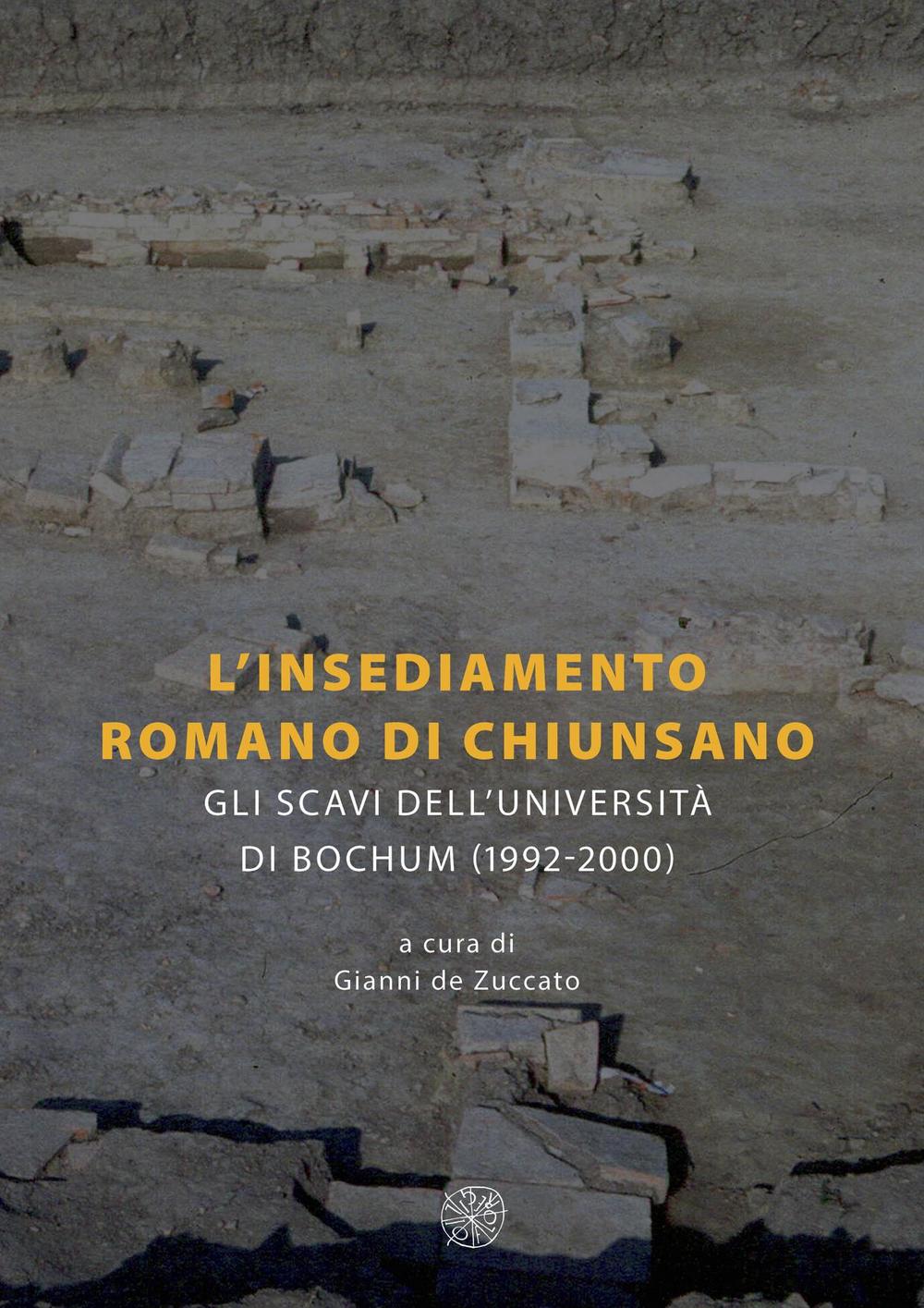 L'insediamento romano di Chiunsano. Gli scavi dell'Università di Bochum (1992-2000). Ediz. italiana e tedesca