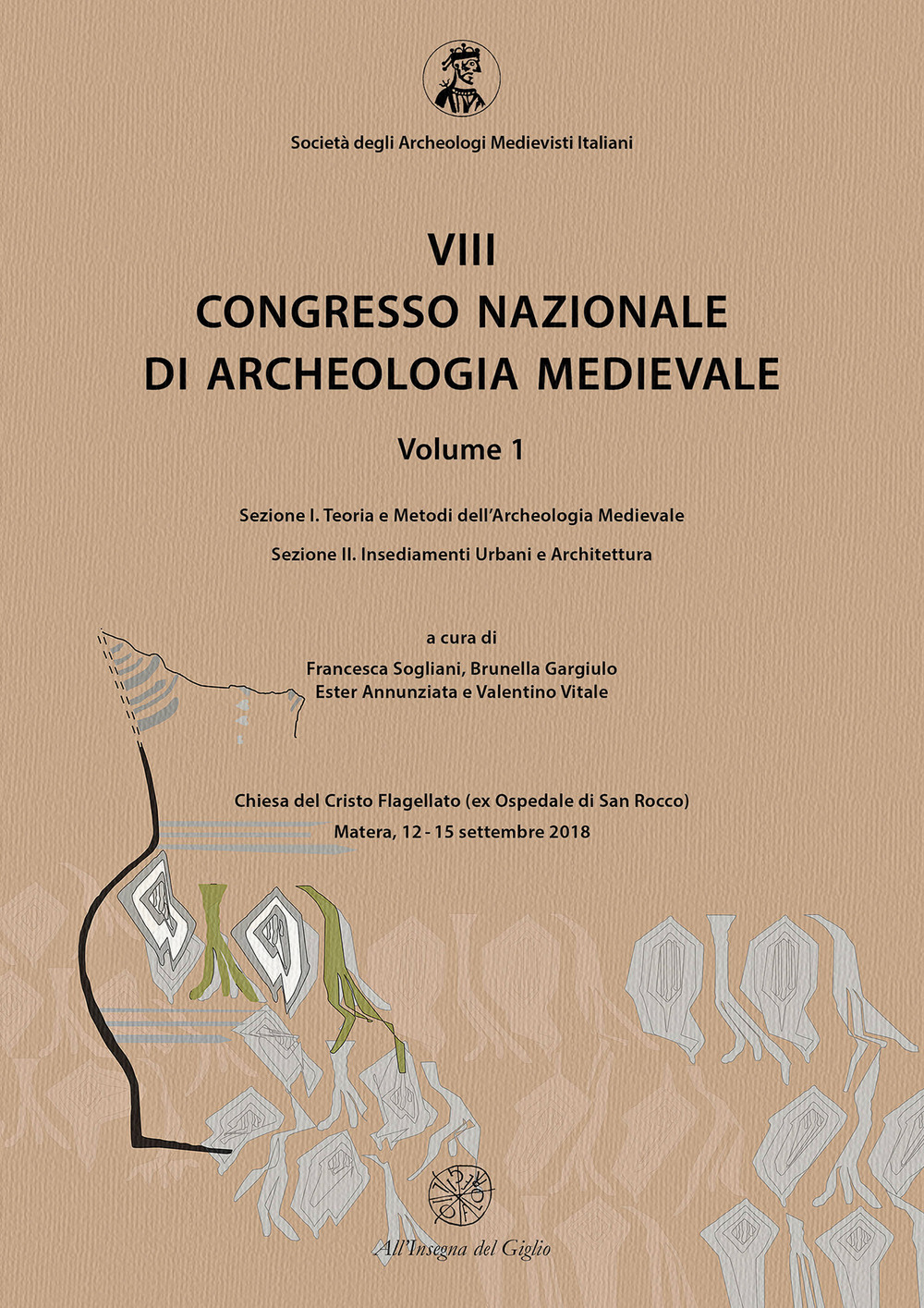 8° congresso nazionale di archeologia medievale. Atti del congresso (Matera, 12-15 settembre 2018). Vol. 1/1-2: Teoria e metodi dell'archeologia medievale-Insediamenti urbani e architettura