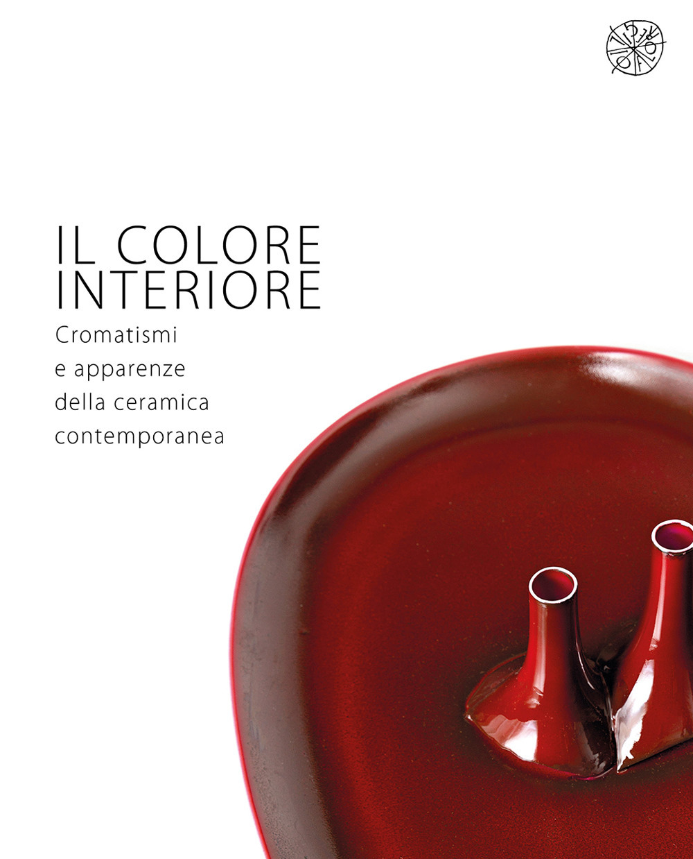 Il colore interiore. Cromatismi e apparenze della ceramica contemporanea. Catalogo della mostra (Montelupo Fiorentino, 21 giugno-28 luglio 2019). Ediz. italiana e inglese