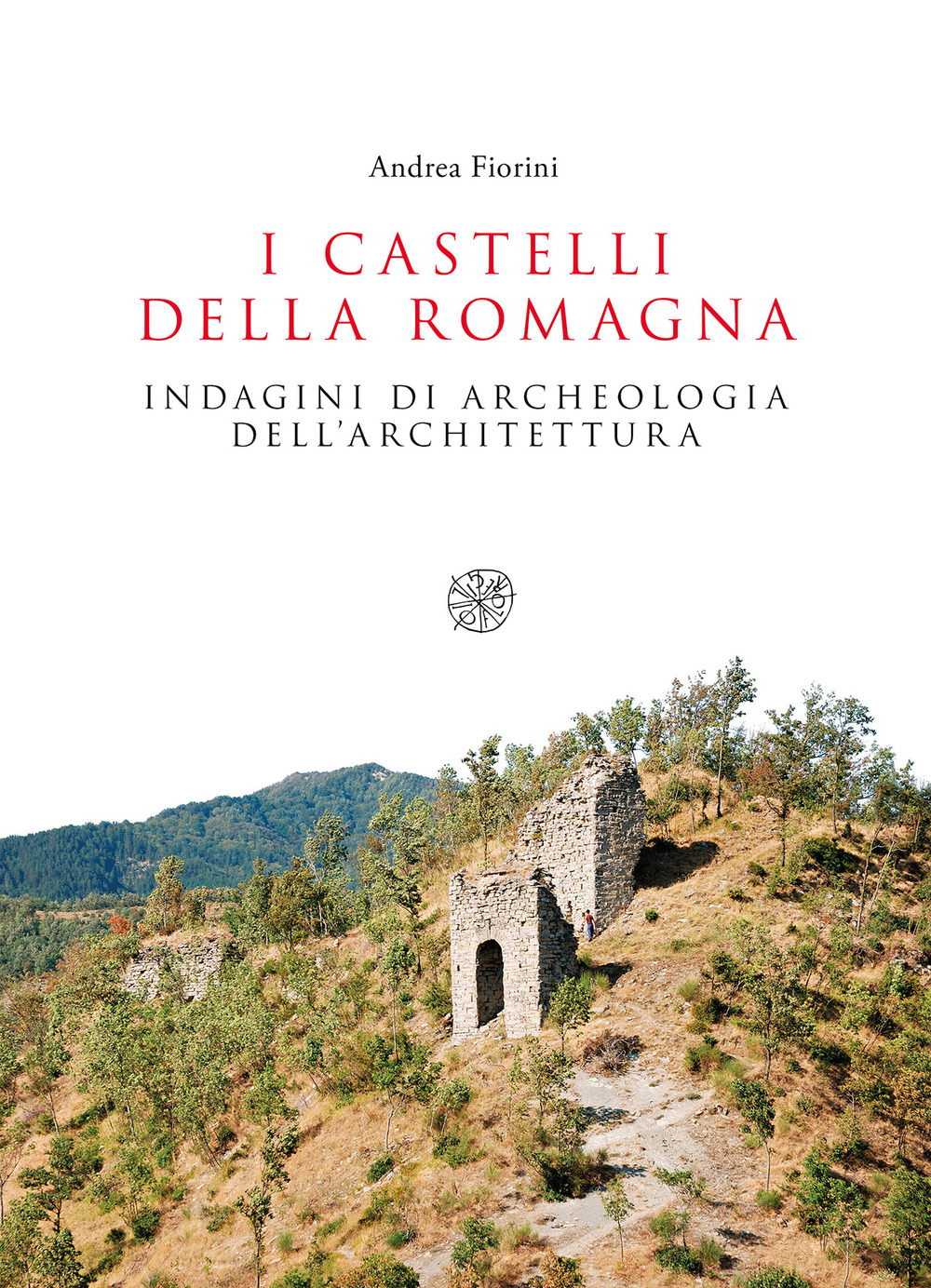 I castelli della Romagna. Indagini di archeologia dell'architettura