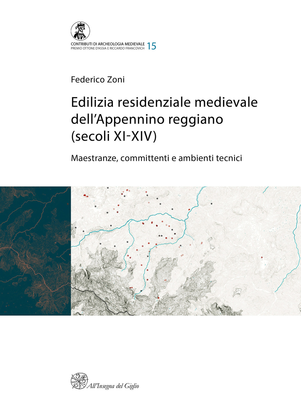 Edilizia residenziale medievale dell'Appennino reggiano (secoli XI-XIV). Maestranze, committenti e ambienti tecnici