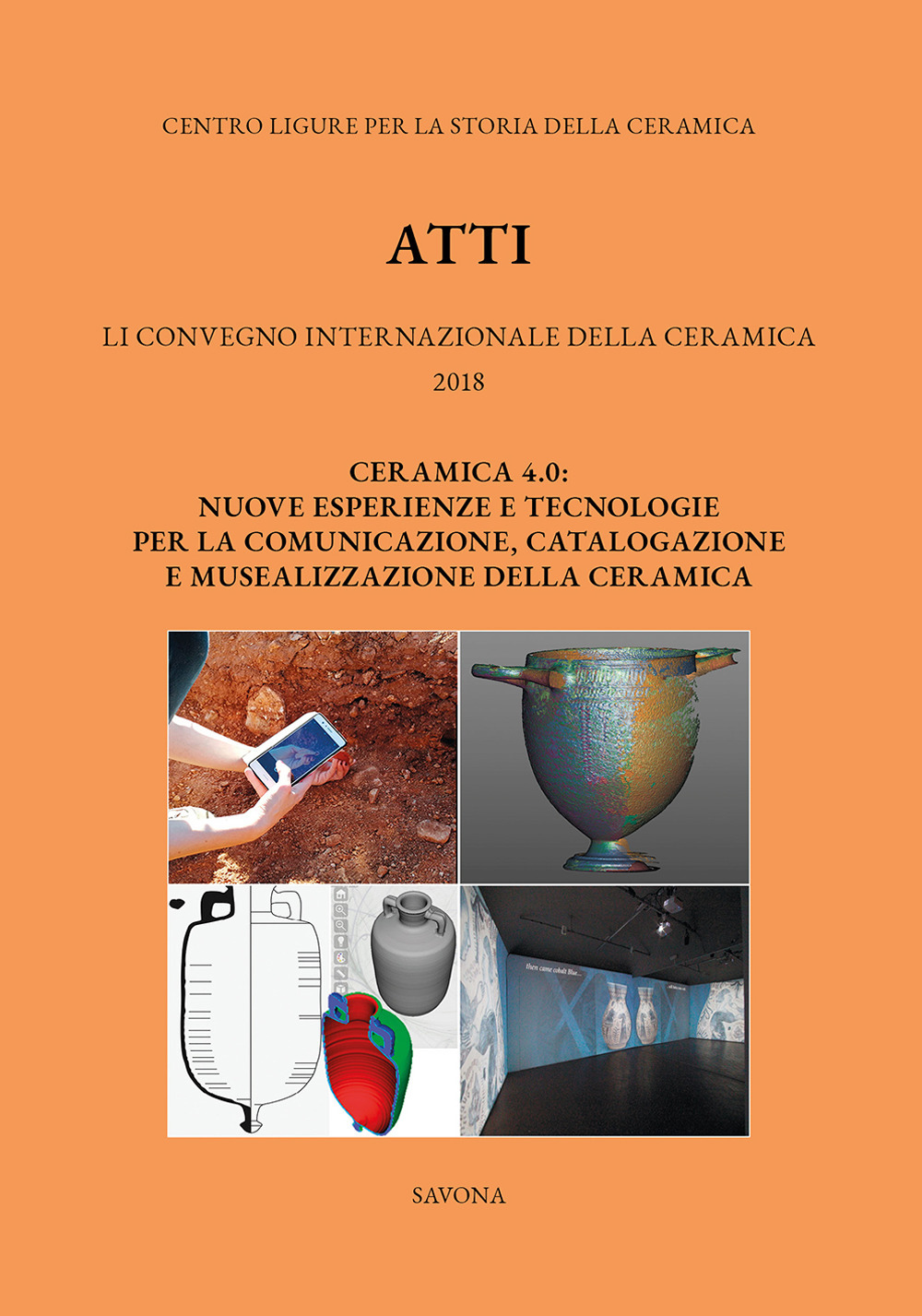 51° Convegno 2017. Ceramica 4.0. Nuove esperienze e tecnologie per la comunicazione, catalogazione e musealizzazione della ceramica