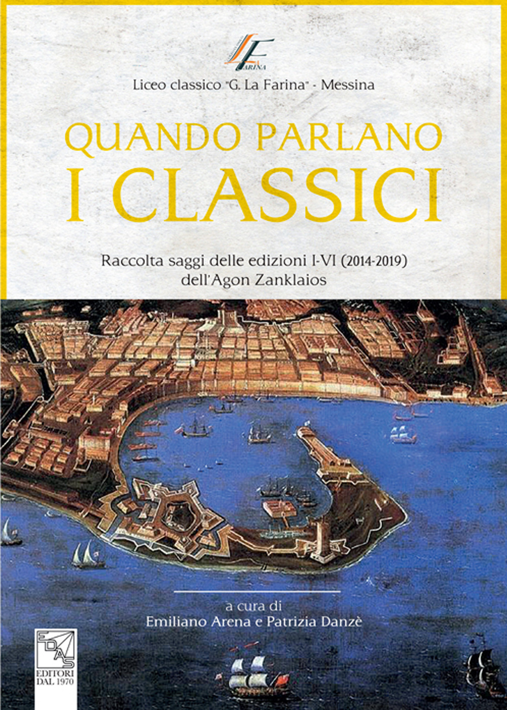 Quando parlano i classici. Raccolta saggi delle edizioni I-VI (2014-2019) dell'Agon Zanklaios