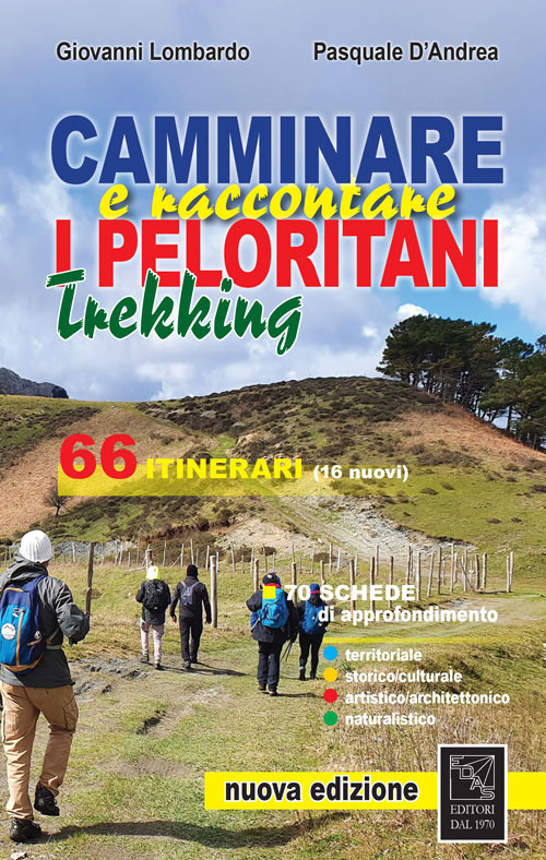 Camminare e raccontare i Peloritani. Trekking. 66 itinerari. Nuova ediz.