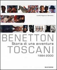 Benetton/Toscani. Storia di un'avventura. 1984-2000