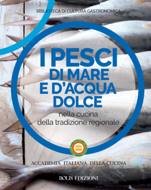 I pesci di mare e d'acqua dolce nella cucina della tradizione regionale