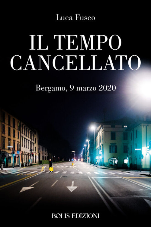 Il tempo cancellato. Marzo 2020-Marzo 2021