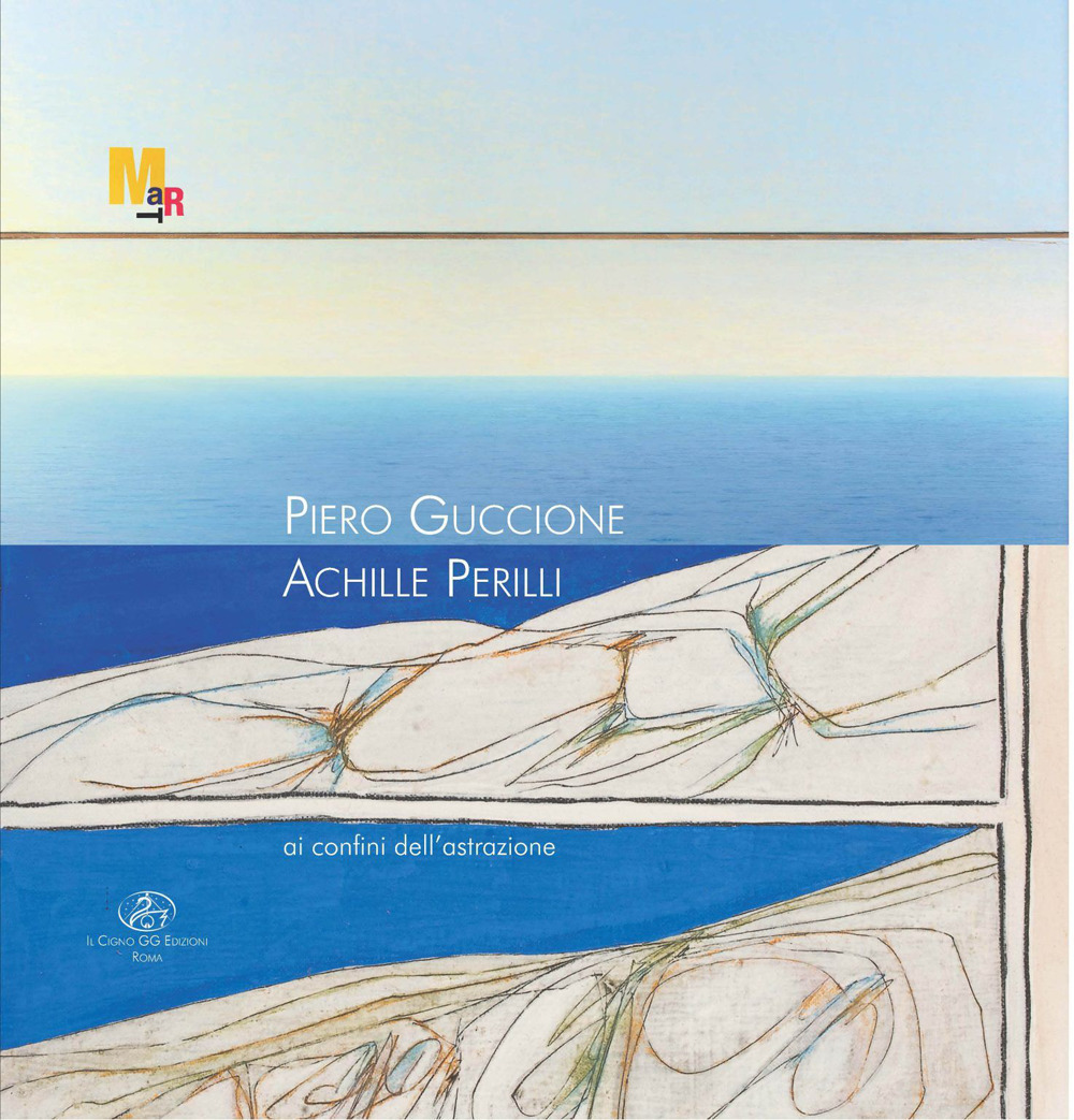 Piero Guccione. Achille Perilli. Ai confini dell'astrazione. Ediz. illustrata