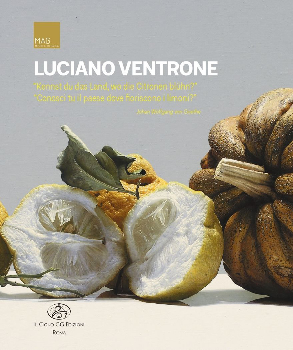 Luciano Ventrone. «Kennst du das Land, wo die Zitronen bluhn?» «Conosci tu il paese dove fioriscono i limoni?»